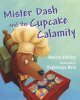 Mister Dash & the Cupcake...
